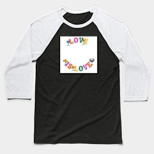 love is love Baseball T-Shirt